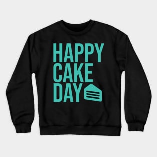 Happy Cake Day Crewneck Sweatshirt